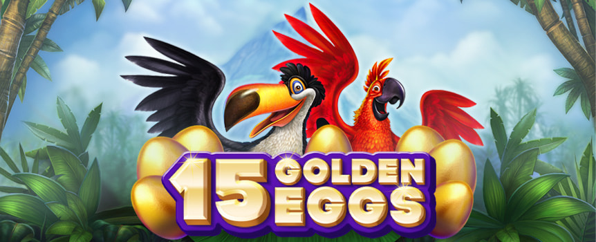 Deep in the Jungle you’ll find Free Spins, Multipliers, and a Progressive Jackpot - only with 15 Golden Eggs!