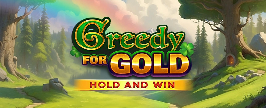 Strike it big while playing the Greedy For Gold Hold and Win pokie, including 4 Jackpots, Free Spins with Jumbo Symbols and a 2,000x Max Win!