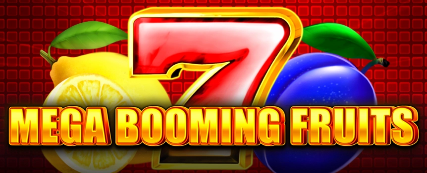 Spin Mega Booming Fruits, a classic 5x4 fruit Slot with 1,024 Ways, left to right wins, Sevens, bells, and Max. Multiplier 4,500x.