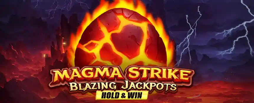 Harness the volcanic power of Magma Strike: Blazing Jackpots for the chance to trigger the Bonus Game and score the 5,000x Max Win.