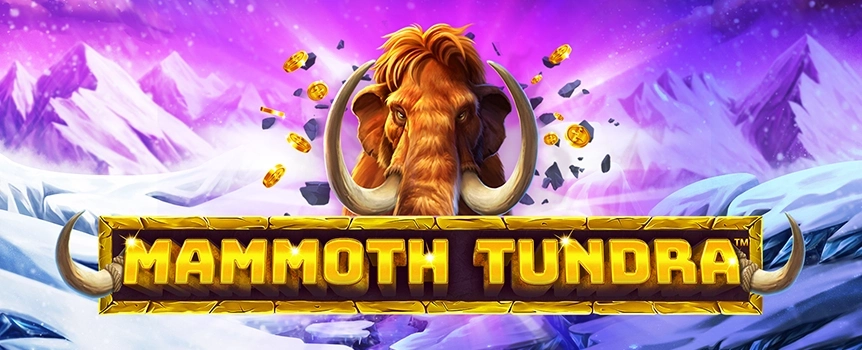Spin the Reels of Mammoth Tundra today for Free Spins, Major Symbol Upgrades and Cash Prizes up to 500x your stake!