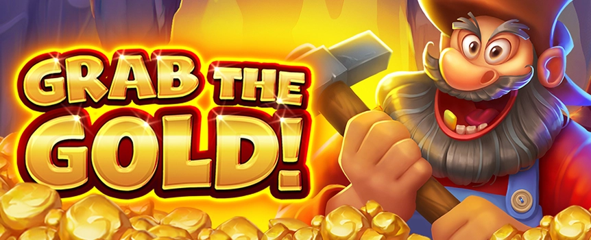 Grab the Gold! is a 4 Row, 5 Reel, 20 Payline pokie with Mystery, Collect, and Money Symbols - plus Free Spins and Gigantic Cash Payouts on offer!
