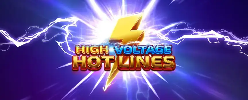 Feel the rush of electricity as you collect Extra Spins, Wilds, and Hot Wilds for the chance to score the 500x Max Win in High Voltage Hotlines.