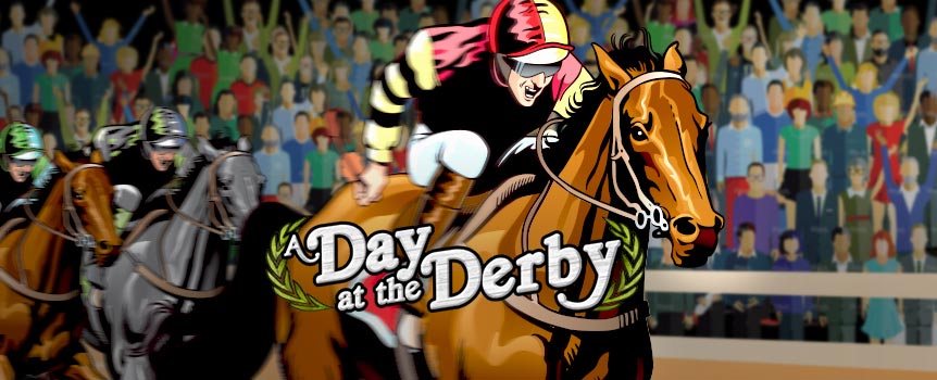 We’re off to the races! Arm yourself with a fancy hat, a cold mint julep, a pair of binoculars and prepare to experience the thrill of horseracing in slot form. Bet on the world’s finest thoroughbred fillies and mares as they race down the track for a very attractive prize. A Day at the Derby is the 5-reel slot that brings you all the thrills of the racetrack. The brown racehorses are wilds and jockeys give free spins with multipliers. Bet on your favourite filly and watch to see who lands in the money in the game’s bonus round. Who knows – you could end up claiming a substantial purse.